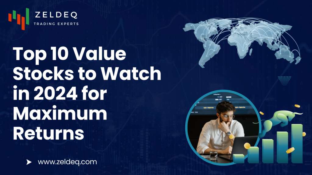 Top 10 Value Stocks to Watch in 2024 for Maximum Returns - Zeldeq