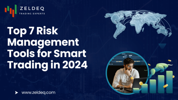 Top 7 Risk Management Tools for Smart Trading in 2024 - Zeldeq